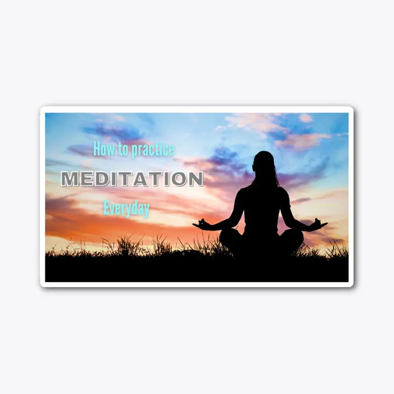 How to practice Meditation everyday 